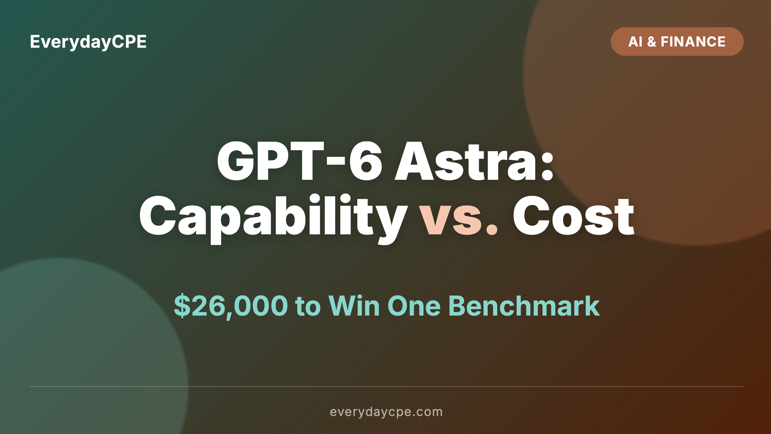 GPT-6 Astra: Capability vs. Cost